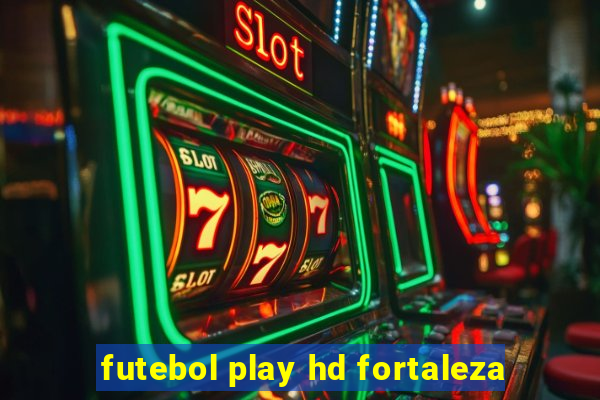 futebol play hd fortaleza